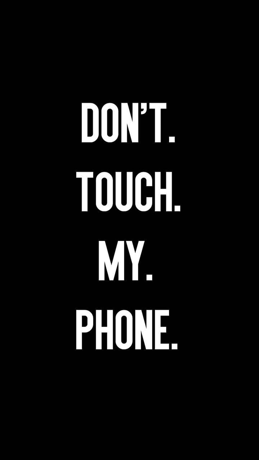 no toques mi teléfono negro fondo de pantalla del teléfono