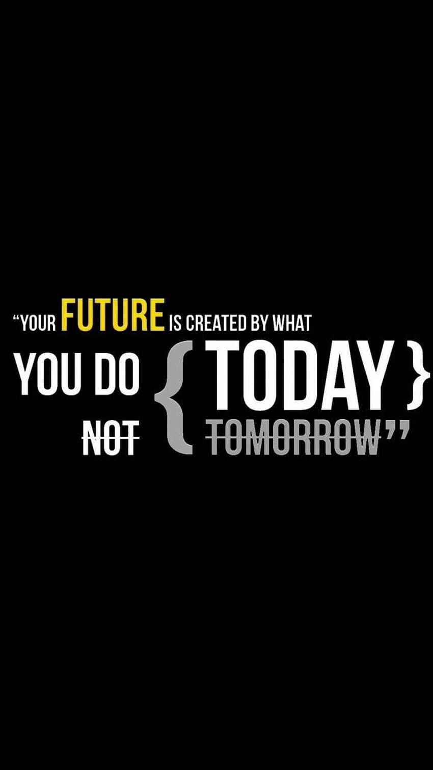Citazioni Your FUTURE is by what you do { today } …, amoled android inspirational Sfondo del telefono HD