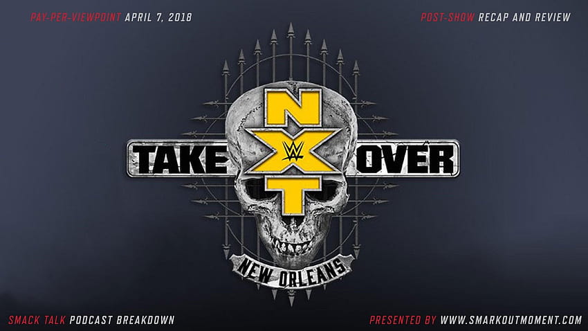 WWE NXT TAKEOVER: NEW ORLEANS 요약 및 리뷰 Pay, nxt takeover new york HD 월페이퍼