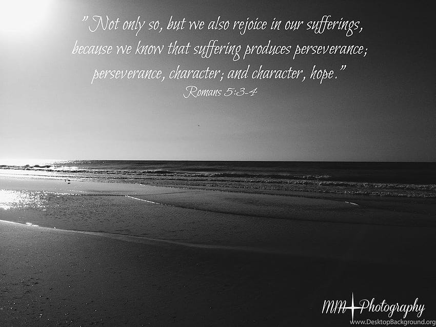 Romans 5:3 4 Perseverance, Character And Hope ... Backgrounds HD wallpaper