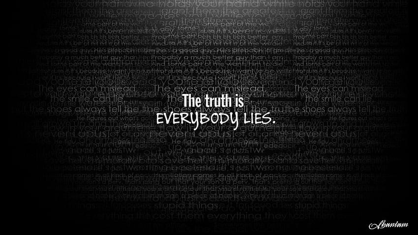 The Truth is… Everybody Lies HD wallpaper