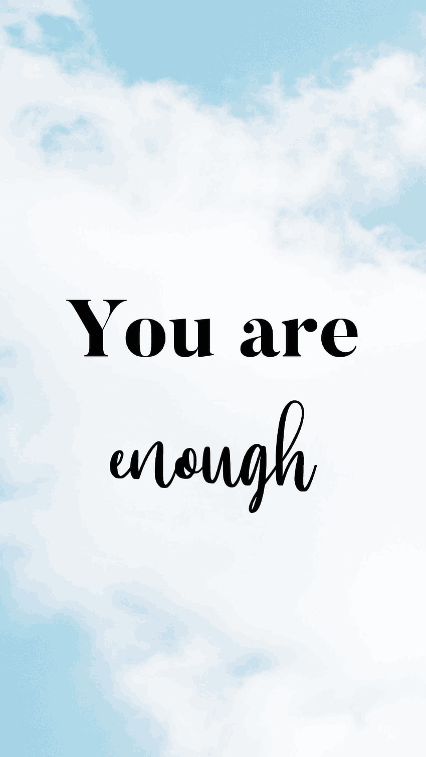 phone , phone background, quotes to live by, phone , inspiring quotes, motivating quotes, girly quotes and inspiration, you are enough HD phone wallpaper