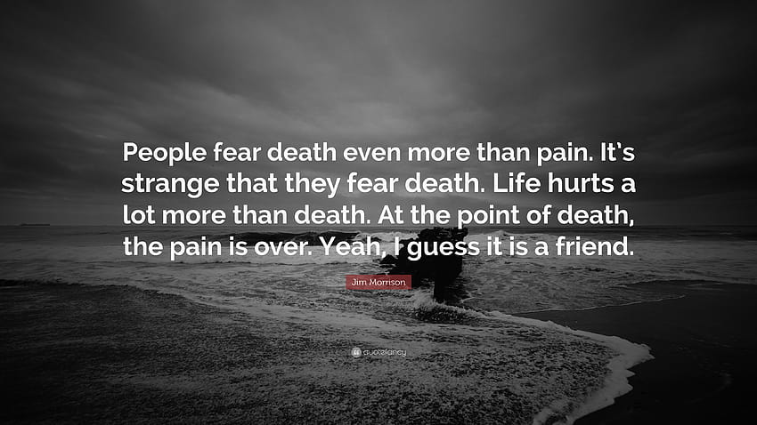 Citation de Jim Morrison : Les gens craignent la mort encore plus que la douleur. C'est, dans la douleur Fond d'écran HD