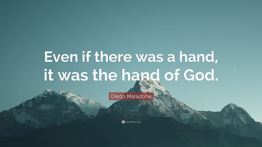 Diego Maradona Quote: “Even if there was a hand, it was the hand of God.” HD wallpaper