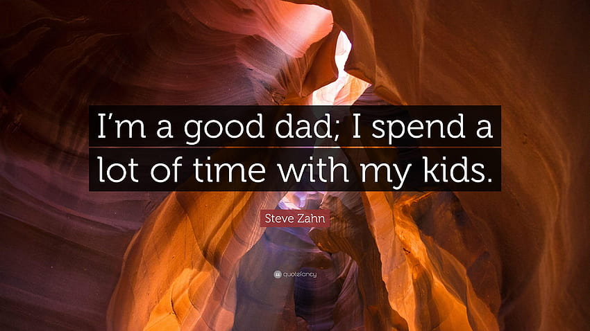 Steve Zahn Quote: “I'm a good dad; I spend a lot of time with my HD wallpaper