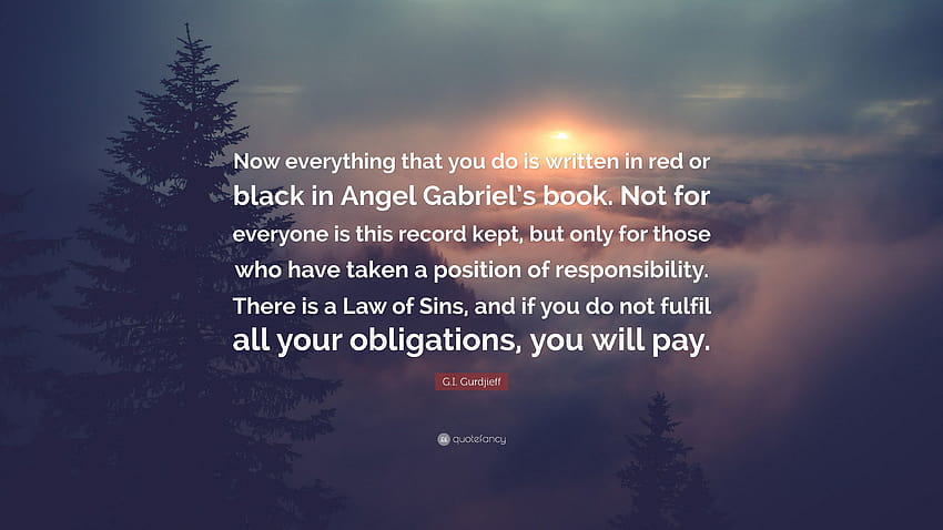 G.I. Gurdjieff Quote: “Now everything that you do is written in red or black in Angel Gabriel's book. Not for everyone is this record kept, but...” HD wallpaper