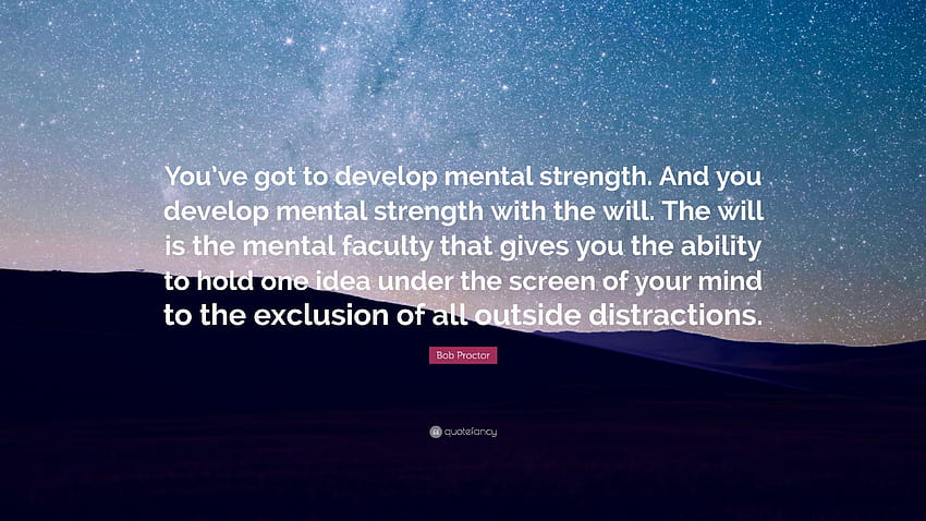 Bob Proctor Quote: “You've got to develop mental strength. And you HD wallpaper