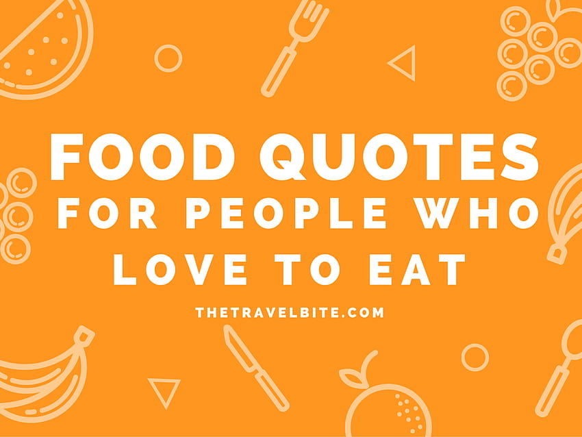 30 Food Quotes For People Who Love To Eat, i love food HD wallpaper