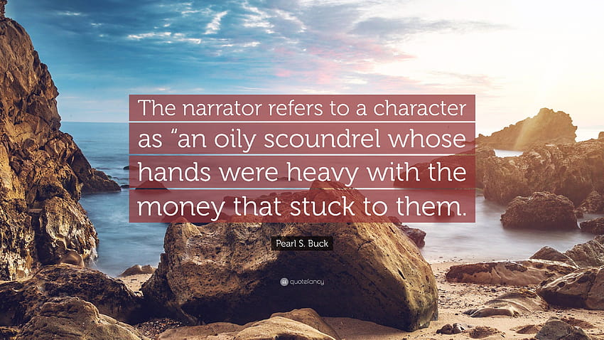 Pearl S. Buck Quote: “The narrator refers to a character as “an oily scoundrel whose hands HD wallpaper
