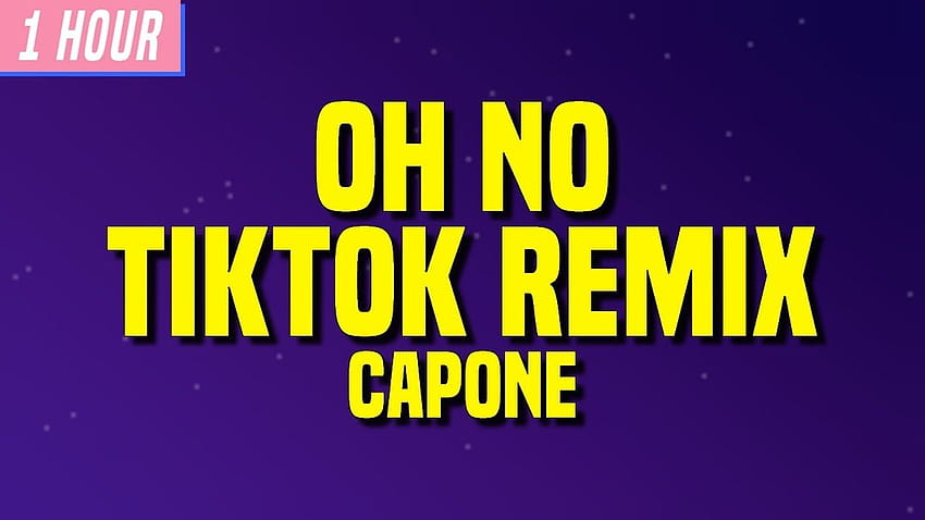 Capone oh no lyrics . oh no no no Tik Tok Song Sound Effect HD wallpaper