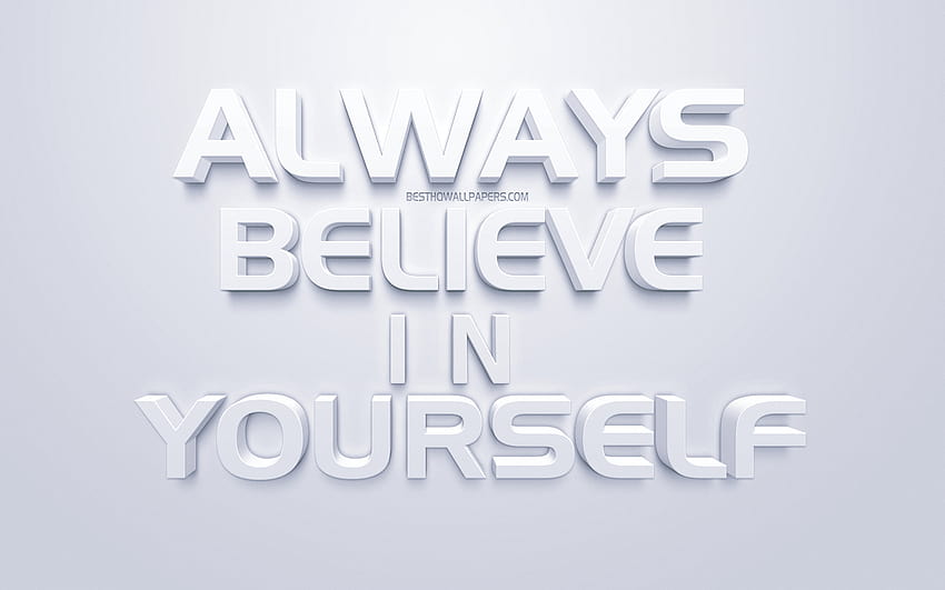 Always believe in yourself, 3d art HD wallpaper | Pxfuel