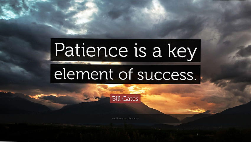 2286 bill gates quote patience is a key element of success HD wallpaper