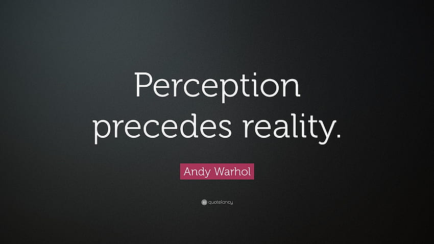 Andy Warhol Quote: “Perception precedes reality.” HD wallpaper