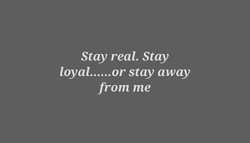 quote-stay-real-stay-loyal-or-stay-away-from-me-poster-hd