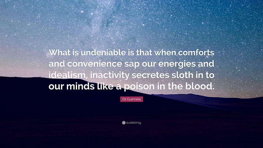 Os Guinness Quote: “What is undeniable is that when comforts and, sap HD wallpaper