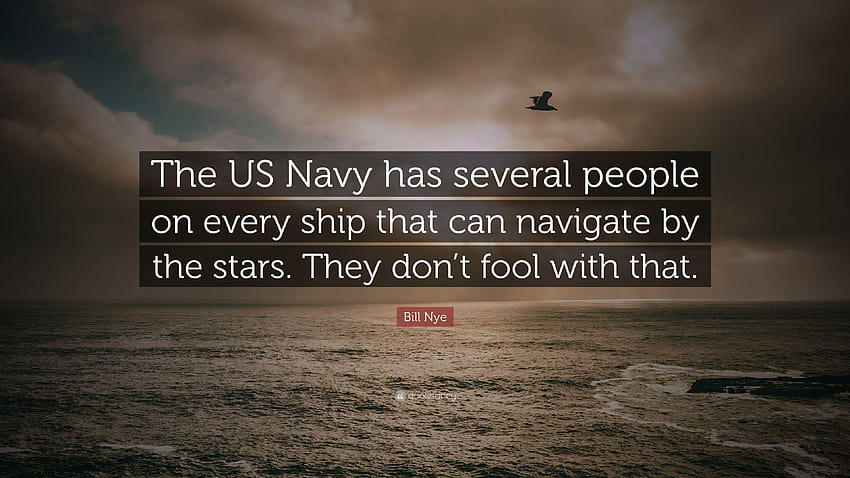 Citation de Bill Nye : La marine américaine a plusieurs personnes sur chaque navire qui Fond d'écran HD