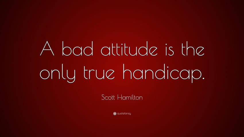 Scott Hamilton Quote: “A bad attitude is the only true handicap.” HD wallpaper