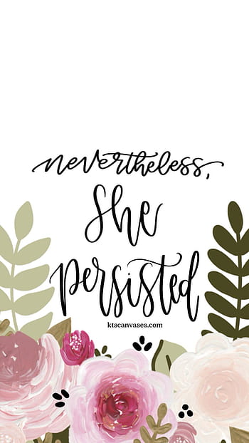 Nevertheless She Persisted Hd Phone Wallpaper 