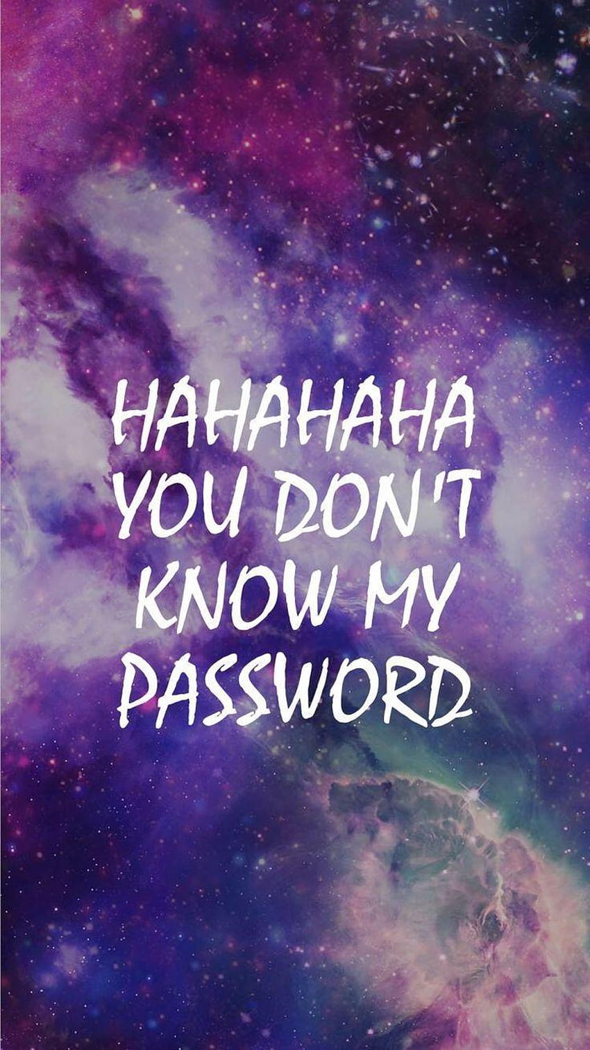 37 best, hahaha you dont know my password HD phone wallpaper | Pxfuel