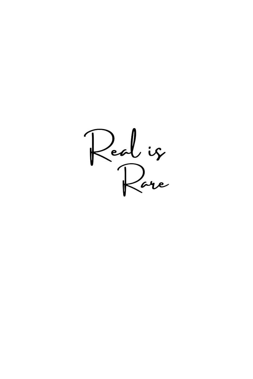 Real is Rare quote Rare quote White backgrounds quotes Quotes white [1000x1500] for your , Mobile & Tablet, instagram quotes HD phone wallpaper