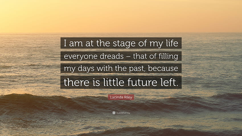ルシンダ・ライリーの言葉: 「私は今、誰もが恐れる人生の段階にいます。 高画質の壁紙