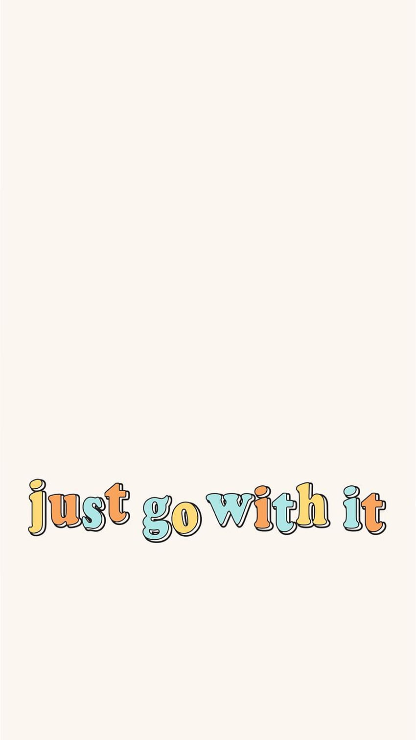 Phone background. Reminder to go with the flow and take it easy, because stuff happens!, will you go out with me HD phone wallpaper