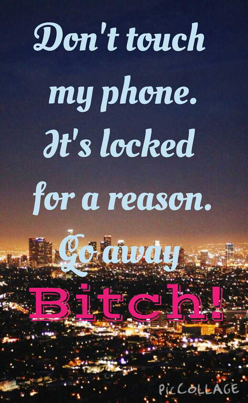 Go away Bitch shared by @tomlinson17silv, go away its locked HD phone wallpaper