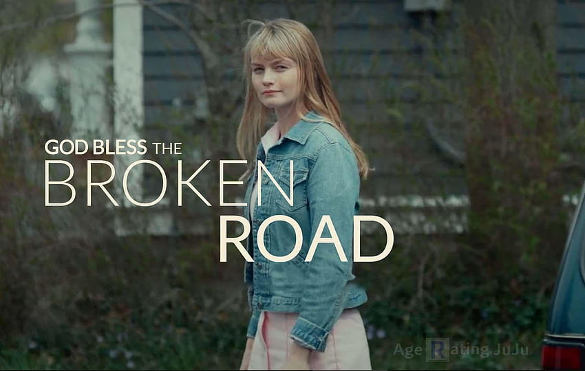 God Bless The Broken Road Age Rating 2018 God Bless The Broken Road   Desktop   God Bless The Broken Road Age Rating 2018 God Bless The Broken Road Movie 