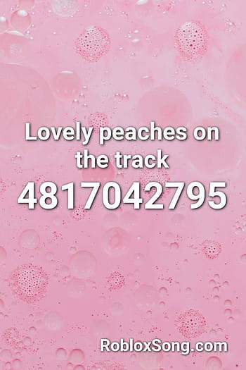 Lovely Peaches On The Track Roblox ID - Roblox Music Codes