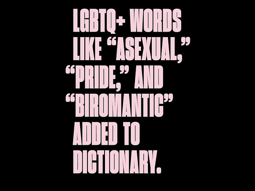 Asexual,” “Deadname,” “Biromantic” and More Added to Dictionary HD wallpaper