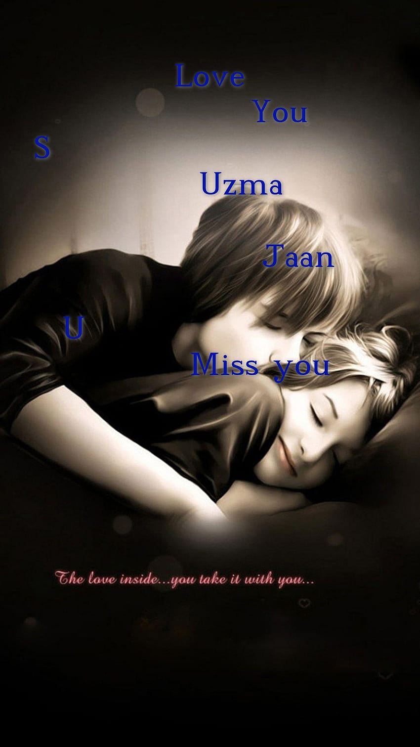 Love You S Uzma Jaan U Miss you, love you jaan HD phone wallpaper ...