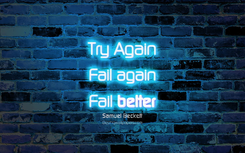 Try Again Fail again Fail better, 파란색 벽돌 벽, Samuel Beckett Quotes, 인기 있는 인용문, 네온 텍스트, 영감, Samuel Beckett, 해상도 3840x2400의 삶에 대한 인용문. 고품질 HD 월페이퍼