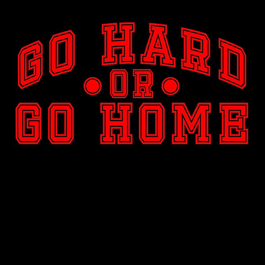 Sind Sie ein hart arbeitender Mensch? Ein perfektes T-Shirt für Sie mit der Aufschrift „Go Hard Or Go Home“. Strong House-Grafik von Roland Andres HD-Handy-Hintergrundbild