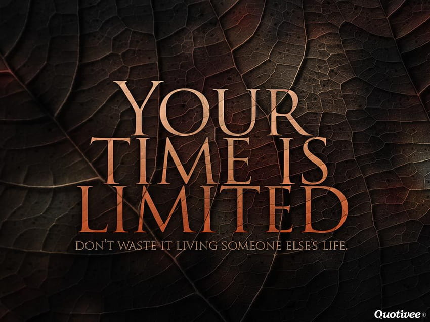 Your Time Is Limited, time quotes HD wallpaper | Pxfuel