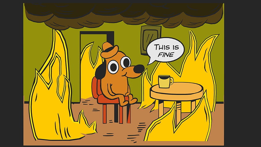This Is Fine HD wallpaper