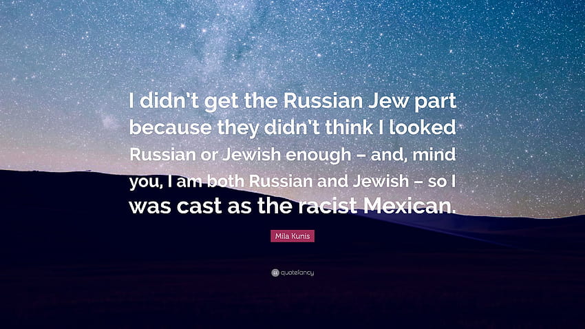 Mila Kunis Quote: “I didn't get the Russian Jew part because they, jewish HD wallpaper