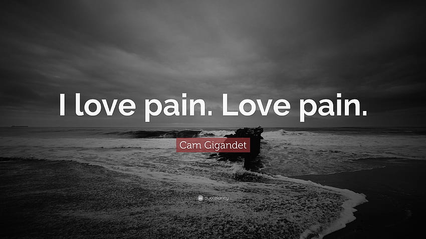Cytat Cam Gigandet: „Uwielbiam ból. Kochaj ból.” Tapeta HD