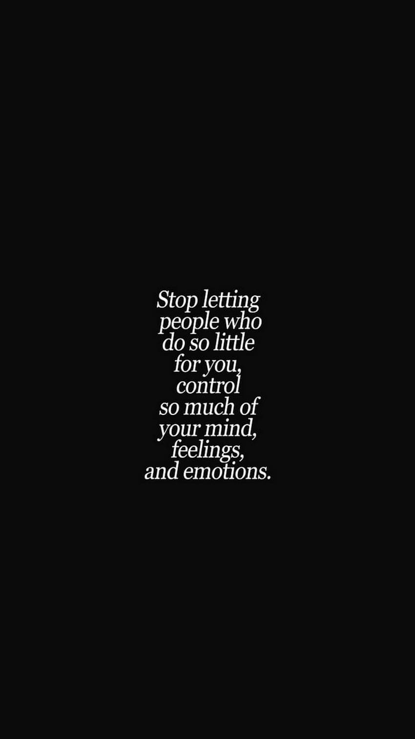 Stop letting people who do so little for you control your mind, feelings,  and emotions HD phone wallpaper | Pxfuel