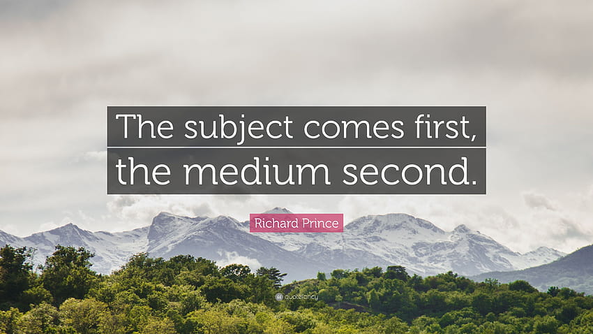 Richard Prince Quote: “The subject comes first, the medium second.” HD wallpaper
