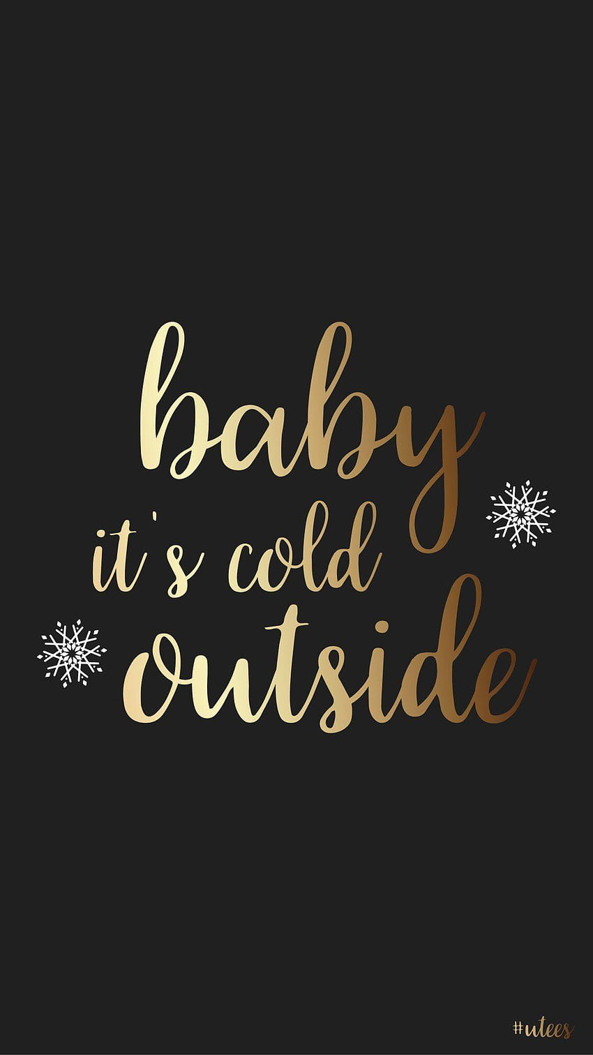 iPhone backgrounds I baby its cold outside I winter phone HD phone wallpaper