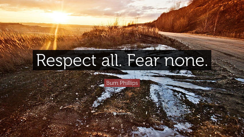 Bum Phillips Quote: “Respect all. Fear none.” HD wallpaper