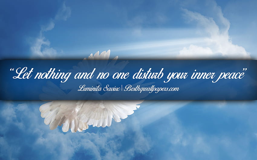 Let nothing and no one disturb your inner peace, Luminita Saviuc, calligraphic text, quotes about Peace, Luminita Saviuc quotes, inspiration, backgrounds with dove with resolution 2880x1800. High Quality, peace quotes HD wallpaper