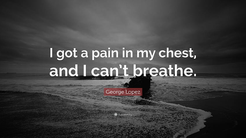 George Lopez Quote: “I got a pain in my chest, and I can't breathe.” HD wallpaper