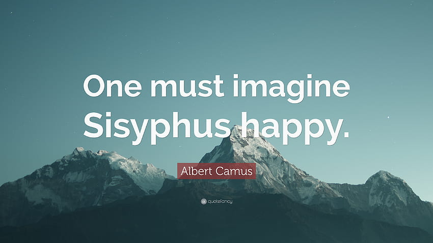 Citação de Albert Camus: “É preciso imaginar Sísifo feliz.” papel de parede HD