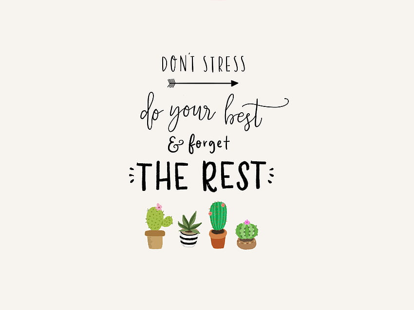 Don't stress do your best and forget the rest HD wallpaper