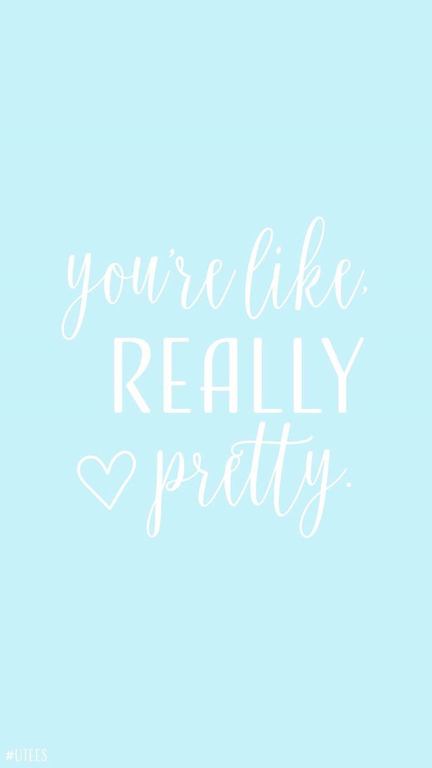 You're like really pretty <3 I Made by University Tees Design Team, really pretty backgrounds HD phone wallpaper