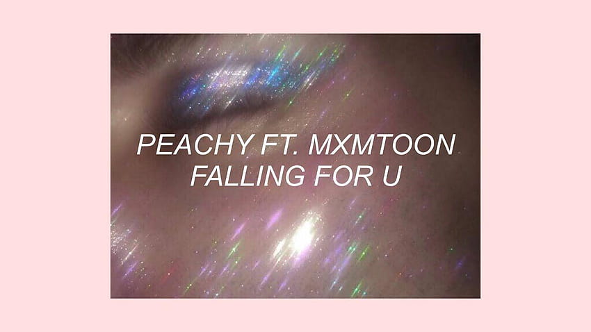 FALLING FOR U // PEACHY FT. MXMTOON HD wallpaper | Pxfuel