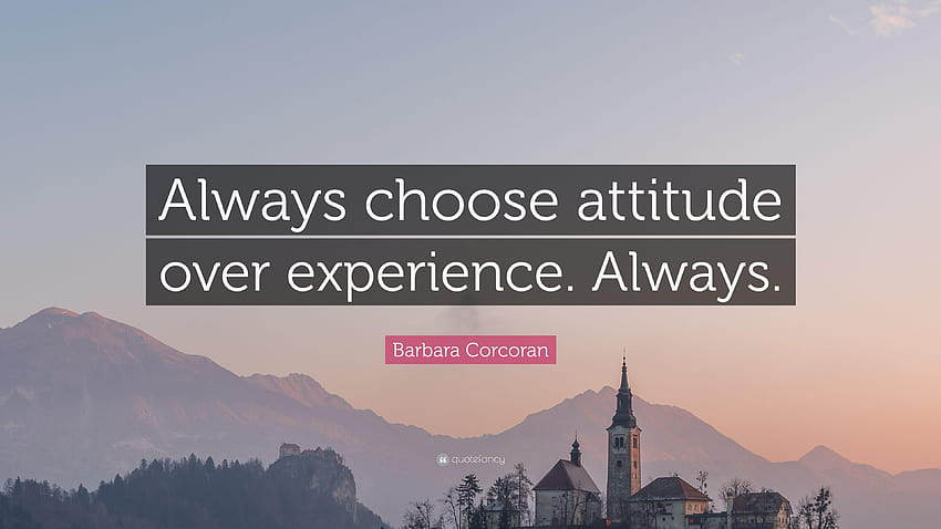 Barbara Corcoran Quote: “Always choose attitude over experience HD wallpaper