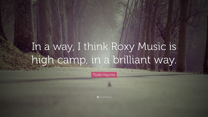 Todd Haynes Quote: “In a way, I think Roxy Music is high camp, in a brilliant way.” HD wallpaper
