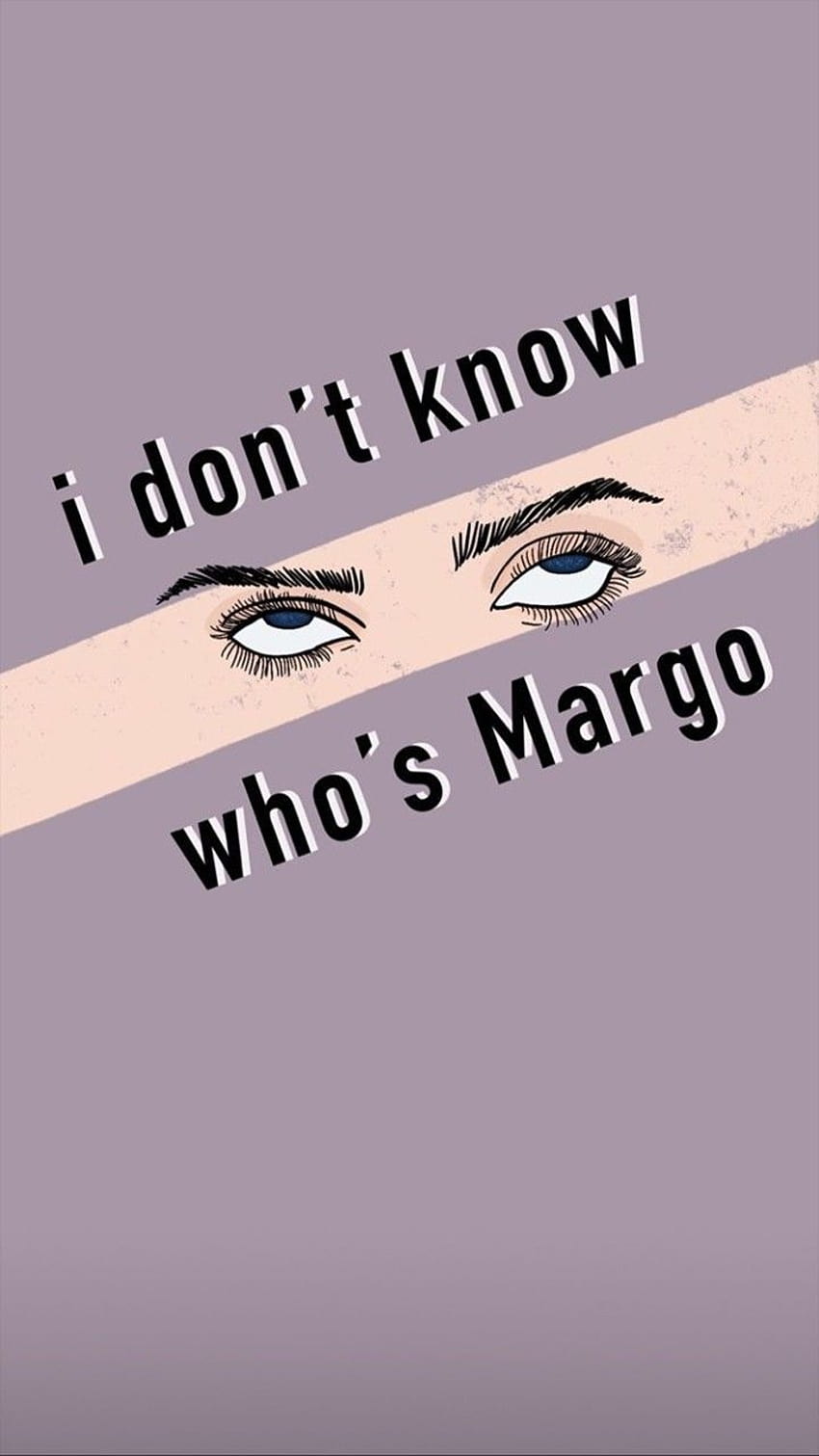 I don't know who's Margo, tiktok lyrics HD phone wallpaper | Pxfuel